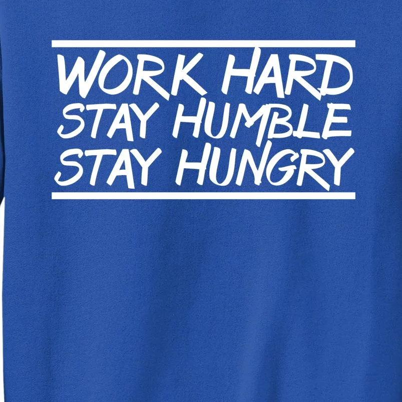 Work Hard Stay Humble And Hungry Elite Athlete Team Gift Tall Sweatshirt