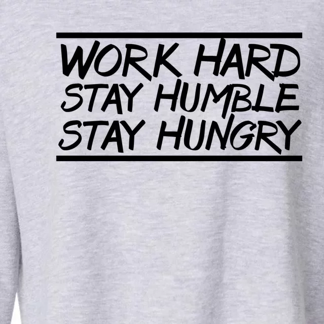 Work Hard Stay Humble And Hungry Elite Athlete Team Gift Cropped Pullover Crew