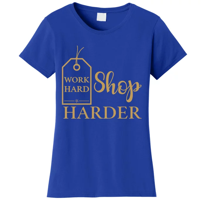 Work Hard Shop Harder Shopping Gift Women's T-Shirt