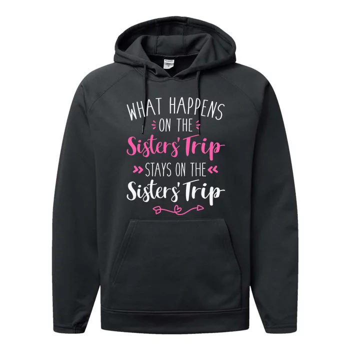 What happens sisters trip stays on the sisters weekend Performance Fleece Hoodie