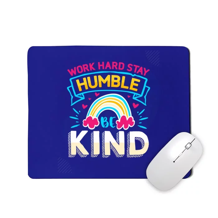 Work Hard Stay Humble Be Kind Gift Mousepad