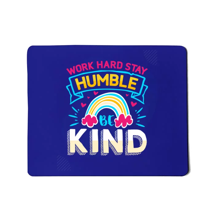 Work Hard Stay Humble Be Kind Gift Mousepad