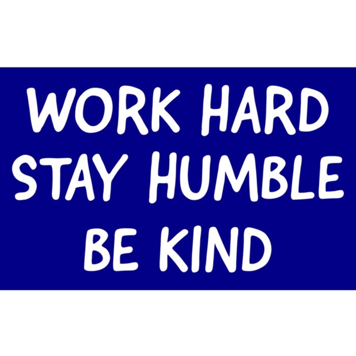 Work Hard Stay Humble Be Kind Inspirational Gift Bumper Sticker