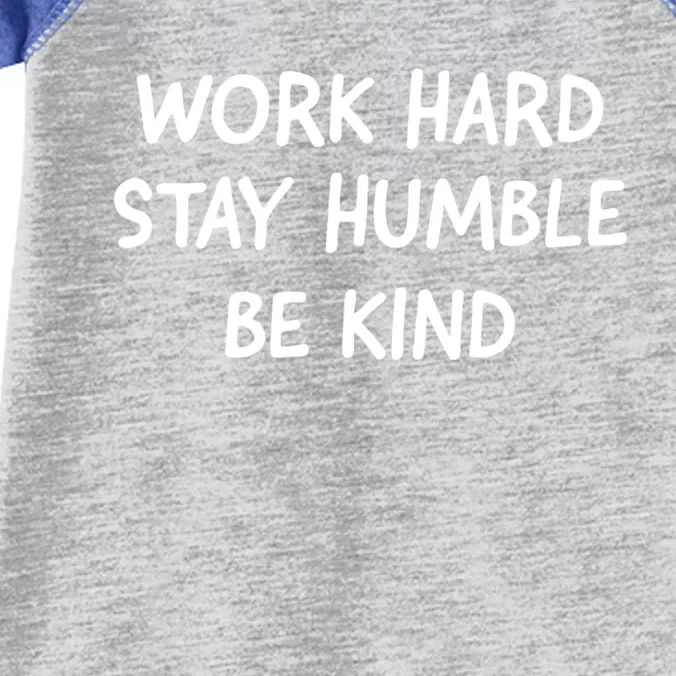 Work Hard Stay Humble Be Kind Inspirational Gift Infant Baby Jersey Bodysuit