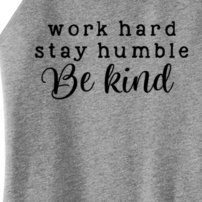 Work Hard Stay Humble Be Kind Inspirational Positive Gift Women’s Perfect Tri Rocker Tank