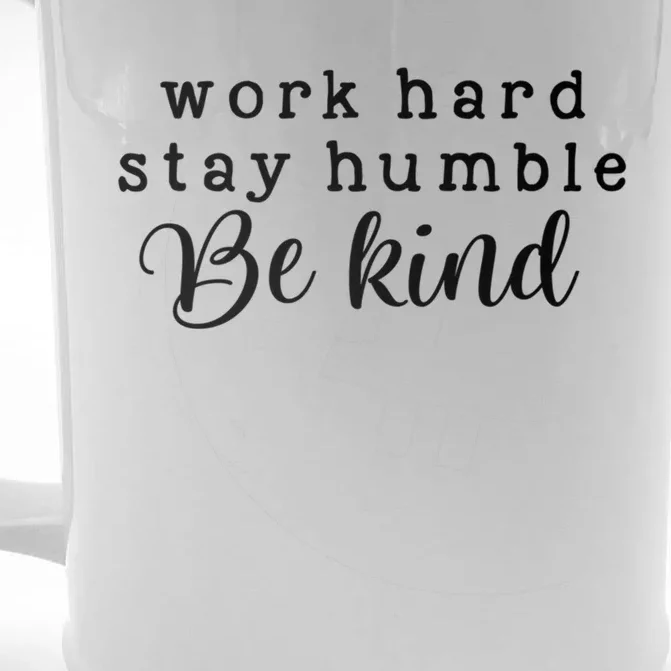 Work Hard Stay Humble Be Kind Inspirational Positive Gift Front & Back Beer Stein