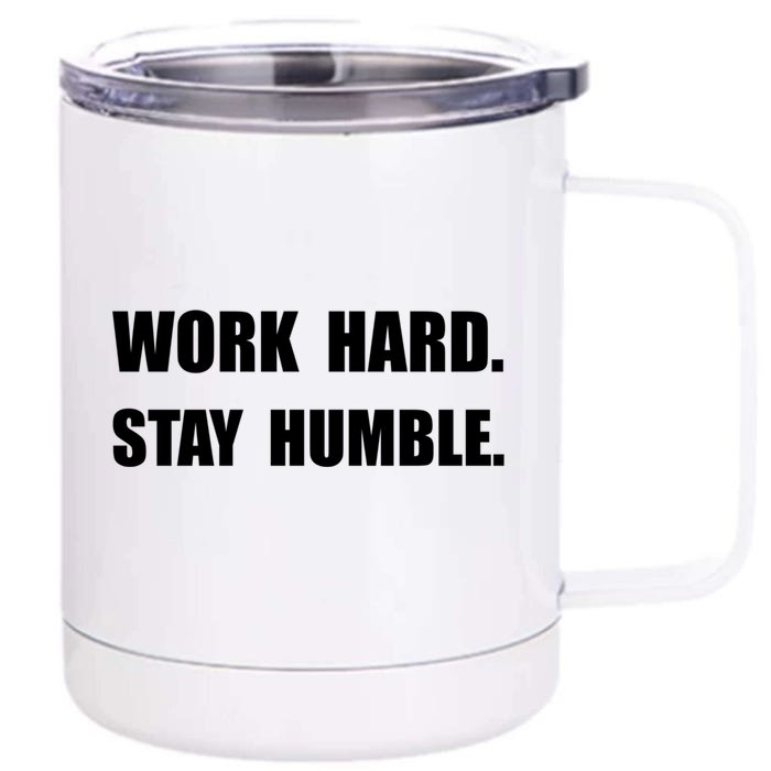 Work Hard Stay Humble Funny Gift Front & Back 12oz Stainless Steel Tumbler Cup