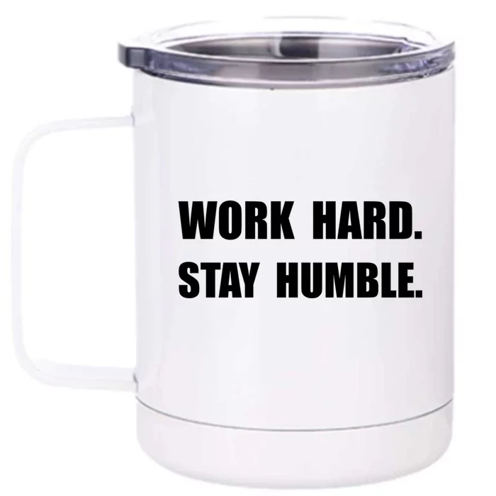 Work Hard Stay Humble Funny Gift Front & Back 12oz Stainless Steel Tumbler Cup