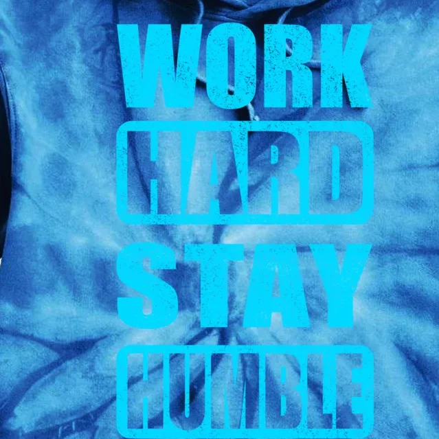 Work Hard Stay Humble Hustle Motivation Inspiring Quote Gift Tie Dye Hoodie