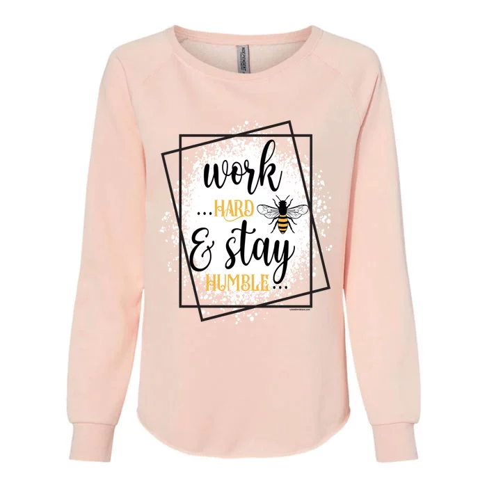 Work Hard Stay Humble Honey Bee Birthday Christmas Gift Womens California Wash Sweatshirt