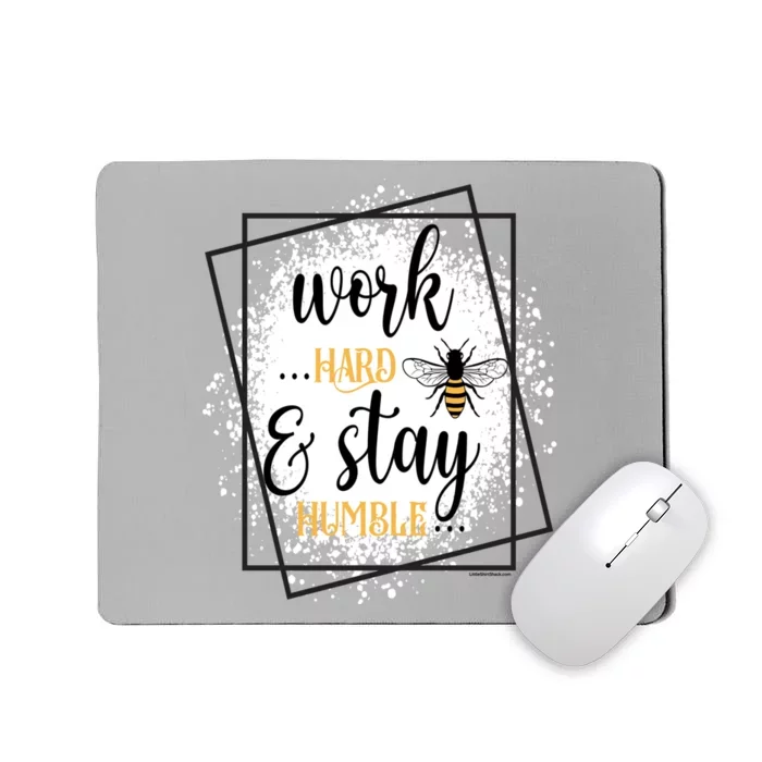 Work Hard Stay Humble Honey Bee Birthday Christmas Gift Mousepad