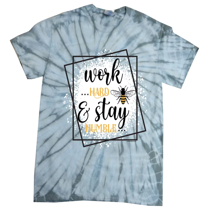 Work Hard Stay Humble Honey Bee Birthday Christmas Gift Tie-Dye T-Shirt