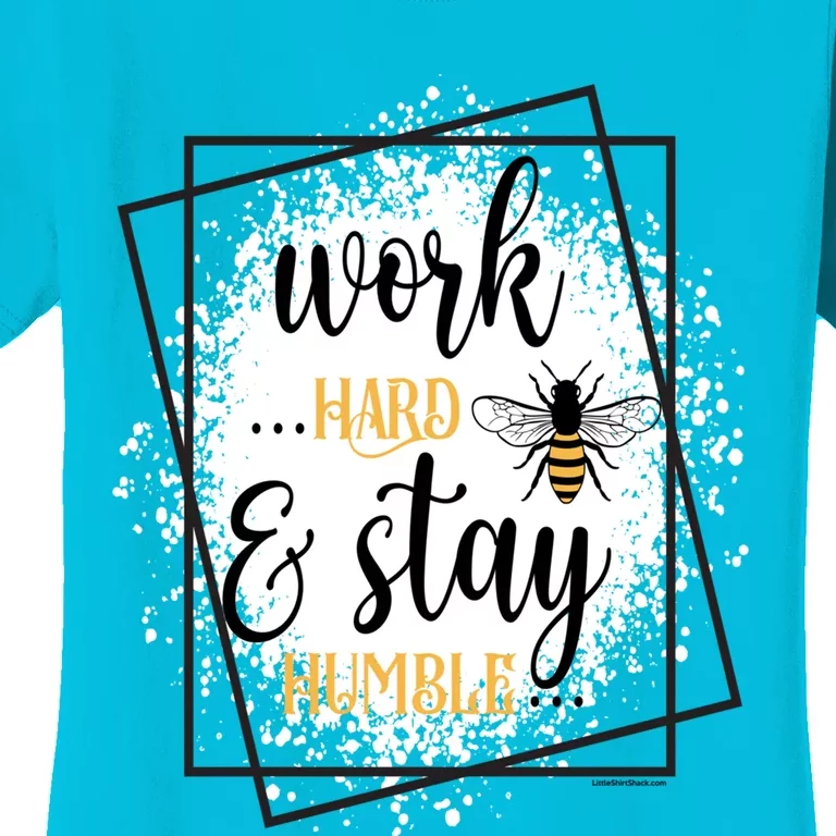 Work Hard Stay Humble Honey Bee Birthday Christmas Gift Women's T-Shirt