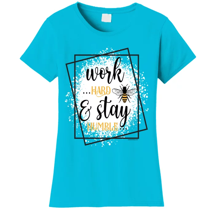 Work Hard Stay Humble Honey Bee Birthday Christmas Gift Women's T-Shirt