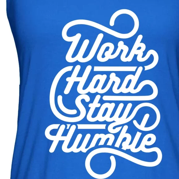 Work Hard Stay Humble Motivational Quotes A Funny Motivation Gift Ladies Essential Flowy Tank