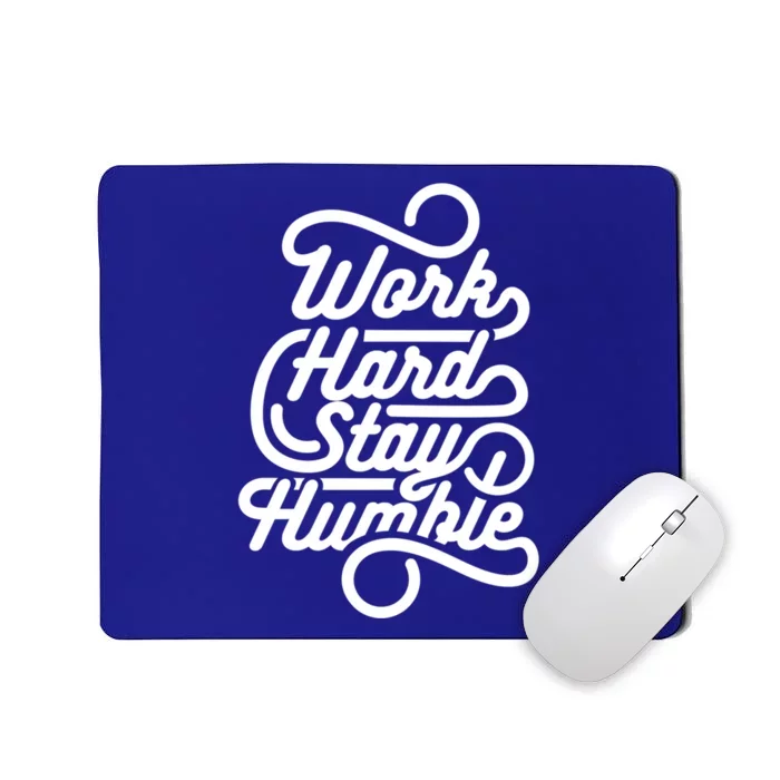 Work Hard Stay Humble Motivational Quotes A Funny Motivation Gift Mousepad