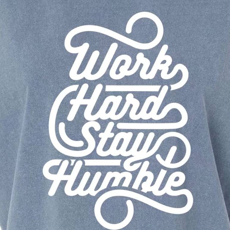 Work Hard Stay Humble Motivational Quotes A Funny Motivation Gift Garment-Dyed Women's Muscle Tee