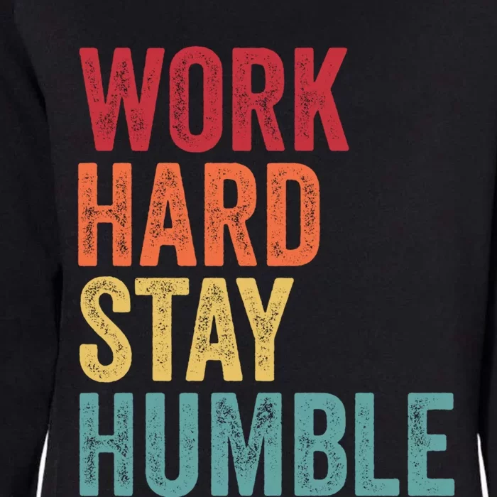 Work Hard Stay Humble Motivational Quote Gift Womens California Wash Sweatshirt