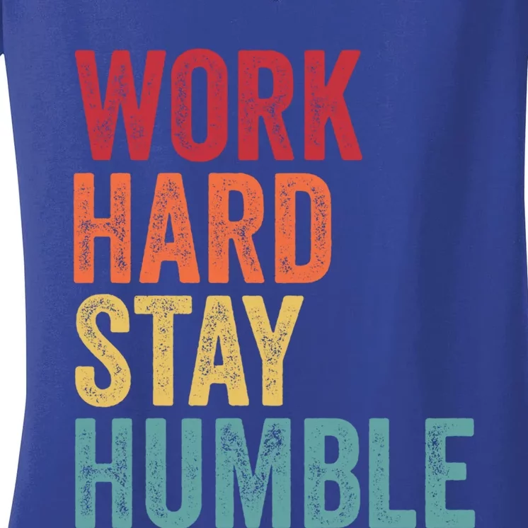 Work Hard Stay Humble Motivational Quote Gift Women's V-Neck T-Shirt