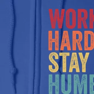 Work Hard Stay Humble Motivational Quote Gift Full Zip Hoodie