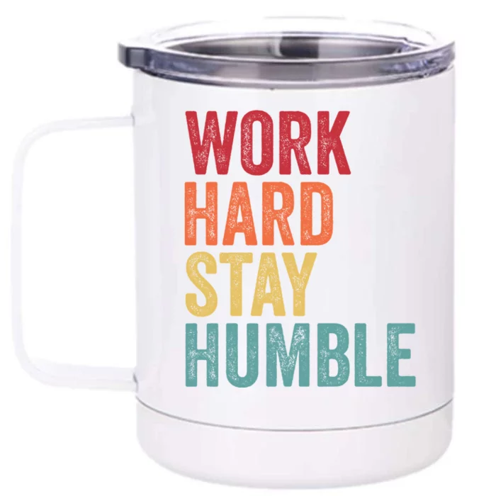 Work Hard Stay Humble Motivational Quote Gift Front & Back 12oz Stainless Steel Tumbler Cup