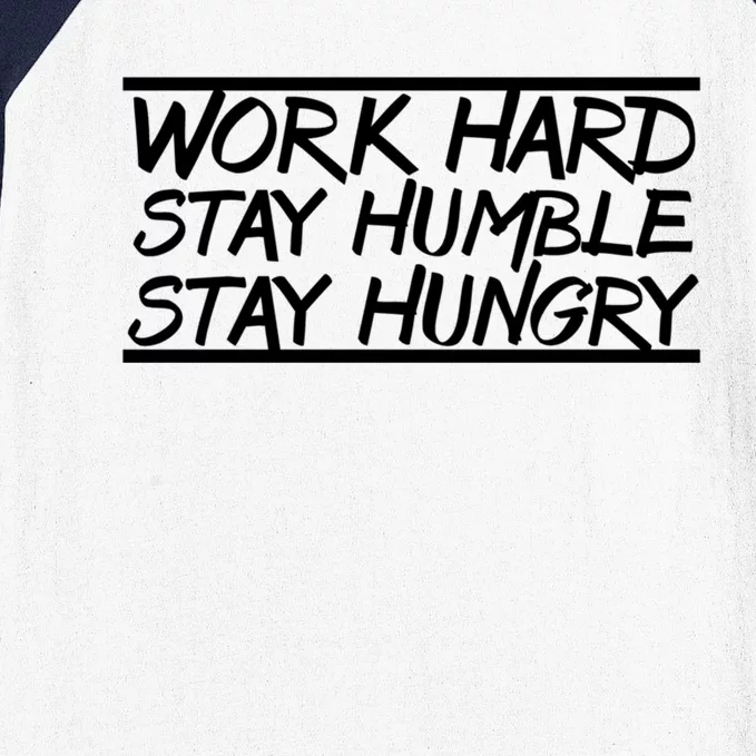 Work Hard Stay Humble Stay Hungry Training Logo Funny Gift Baseball Sleeve Shirt