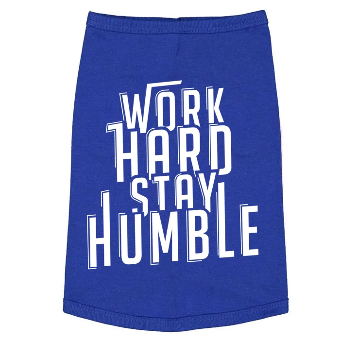 Work Hard Stay Humble Motivational Quote Positivity Gift Doggie Tank