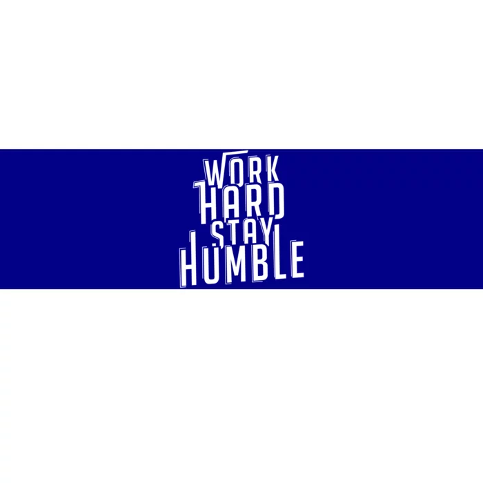 Work Hard Stay Humble Motivational Quote Positivity Gift Bumper Sticker