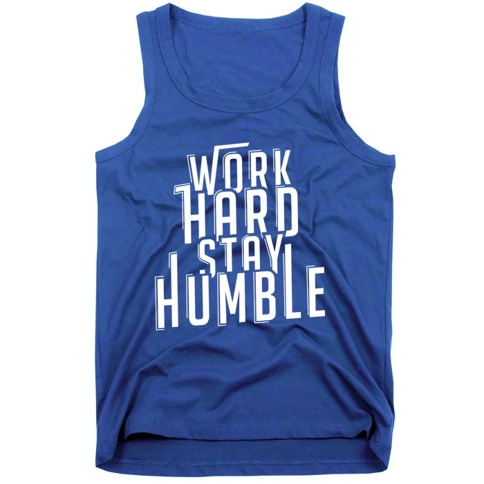 Work Hard Stay Humble Motivational Quote Positivity Gift Tank Top