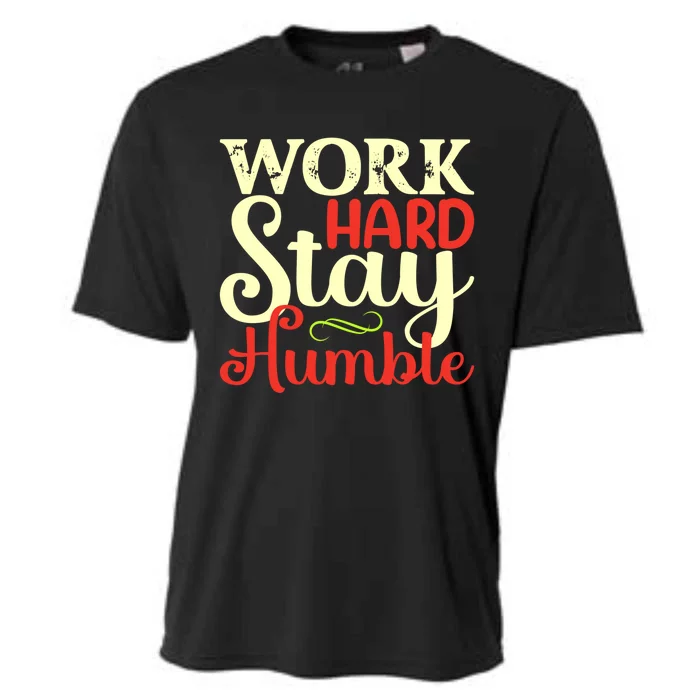 Work Hard Stay Humble Meaningful Gift Cooling Performance Crew T-Shirt