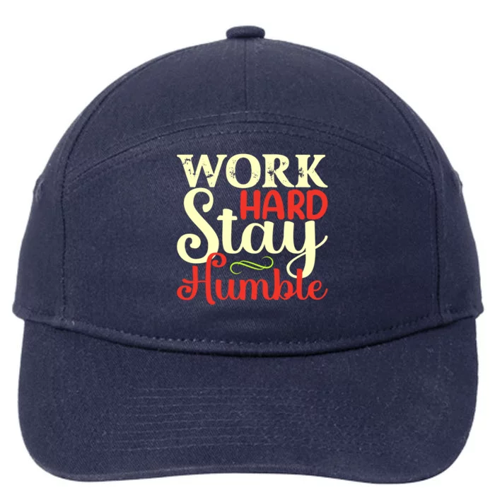 Work Hard Stay Humble Meaningful Gift 7-Panel Snapback Hat