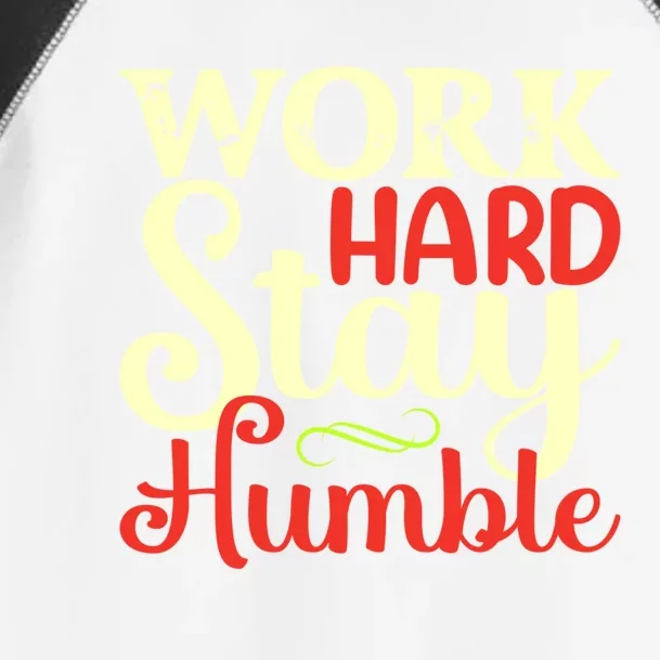 Work Hard Stay Humble Meaningful Gift Toddler Fine Jersey T-Shirt