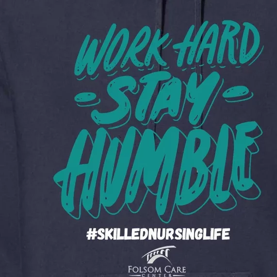 Work Hard Stay Humble Folsom Care Center Premium Hoodie