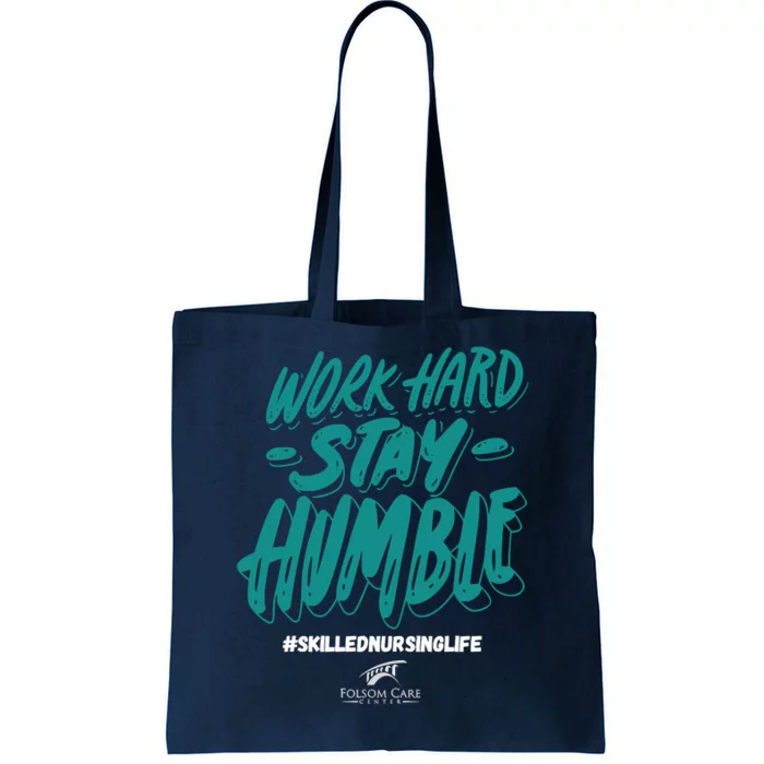 Work Hard Stay Humble Folsom Care Center Tote Bag