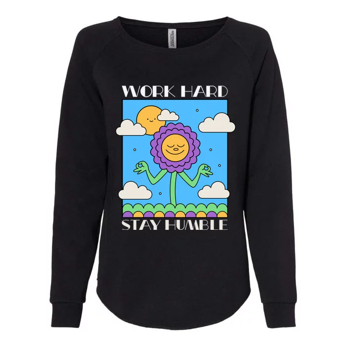 Work Hard Stay Humble Positive Mindset Mediation Cute Gift Womens California Wash Sweatshirt