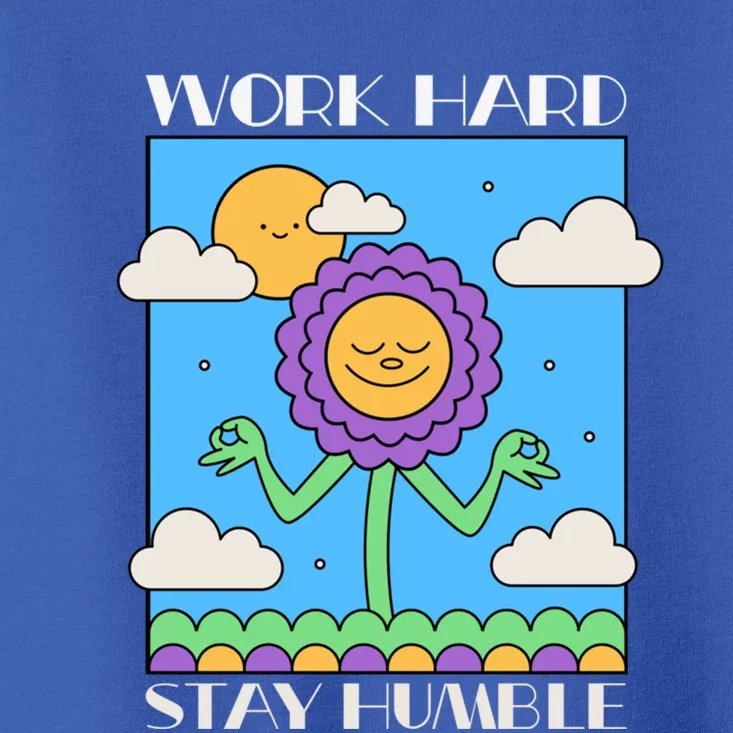 Work Hard Stay Humble Positive Mindset Mediation Cute Gift Toddler T-Shirt