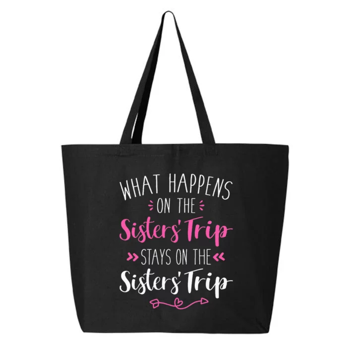 What Happens Sisters Trip Stays On The Sisters Weekend 25L Jumbo Tote