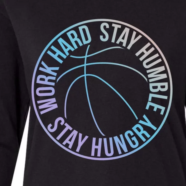 Work Hard Stay Humble Stay Hungry Hoops Training Logo Gift Womens Cotton Relaxed Long Sleeve T-Shirt