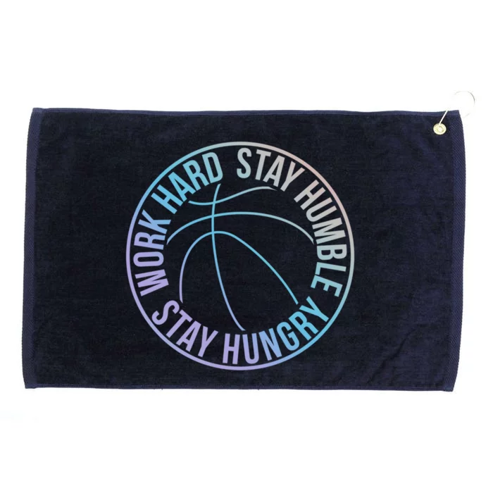 Work Hard Stay Humble Stay Hungry Hoops Training Logo Gift Grommeted Golf Towel