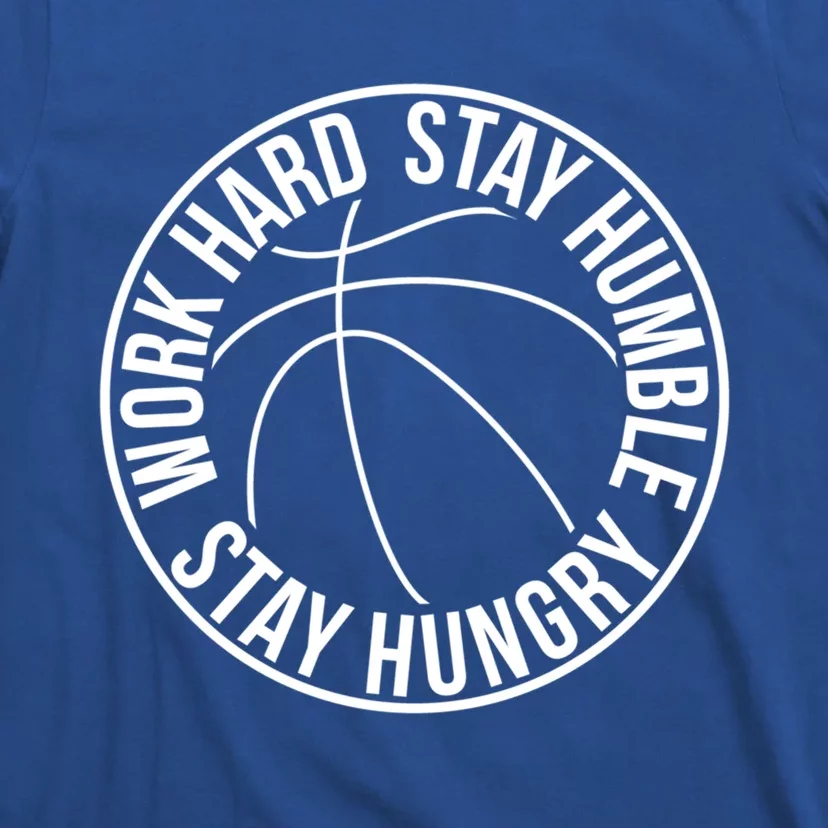 Work Hard Stay Humble Stay Hungry Hoops Training Logo Gift T-Shirt