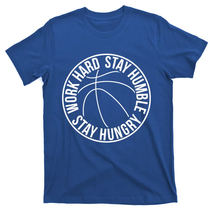 Work Hard Stay Humble Stay Hungry Hoops Training Logo Gift T-Shirt