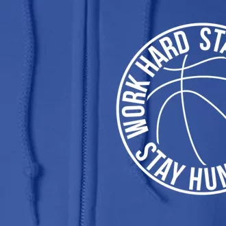 Work Hard Stay Humble Stay Hungry Hoops Training Logo Gift Full Zip Hoodie