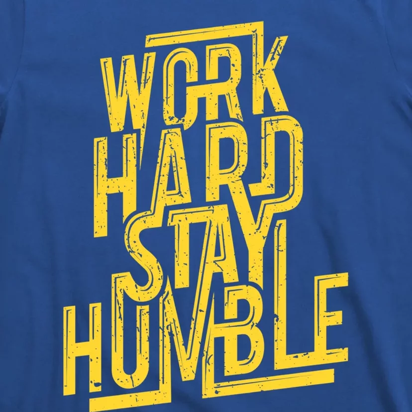 Work Hard Stay Humble Gift Positive Quote Saying T-Shirt