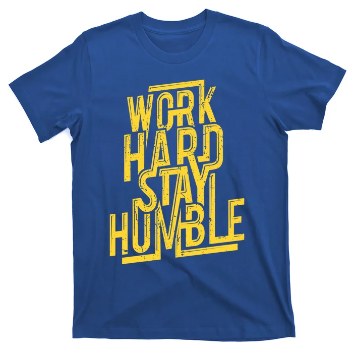 Work Hard Stay Humble Gift Positive Quote Saying T-Shirt