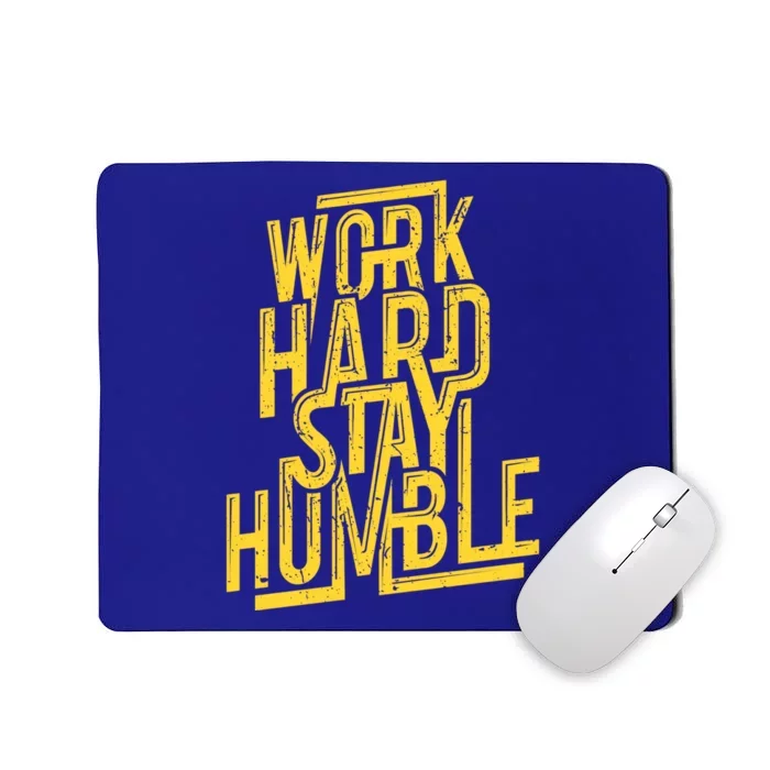 Work Hard Stay Humble Gift Positive Quote Saying Mousepad