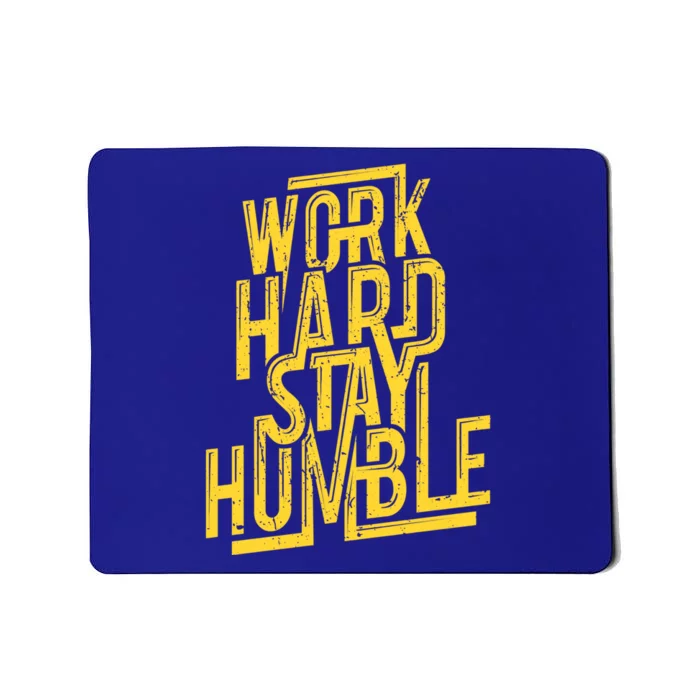 Work Hard Stay Humble Gift Positive Quote Saying Mousepad