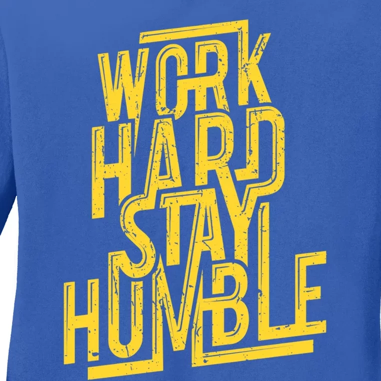 Work Hard Stay Humble Gift Positive Quote Saying Ladies Long Sleeve Shirt