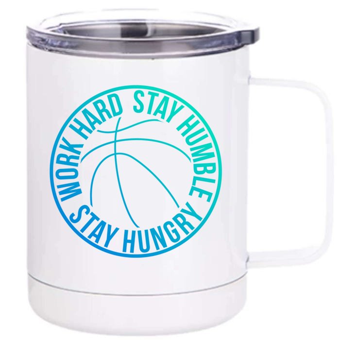 Work Hard Stay Humble And Hungry Basketball Team Logo Gift Front & Back 12oz Stainless Steel Tumbler Cup