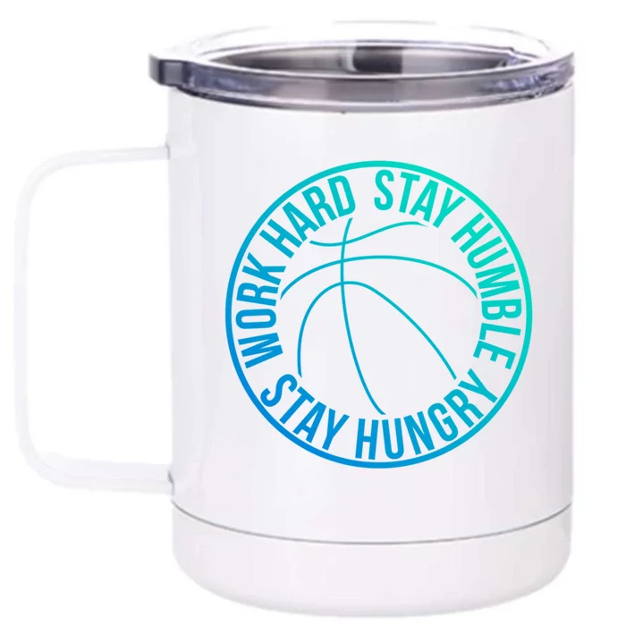 Work Hard Stay Humble And Hungry Basketball Team Logo Gift Front & Back 12oz Stainless Steel Tumbler Cup