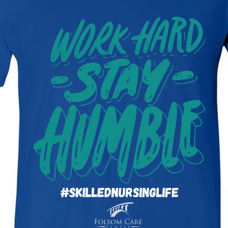 Work Hard Stay Humble Folsom Care Center Gift V-Neck T-Shirt